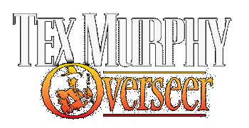 TEX MURPHY: OVERSEER